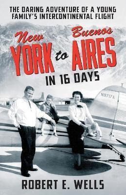 Libro New York To Buenos Aires In 16 Days : The Daring Ad...