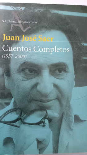 Imagen 1 de 1 de Cuentos Completos (1957/2000) Juan José Saer Seix Barral