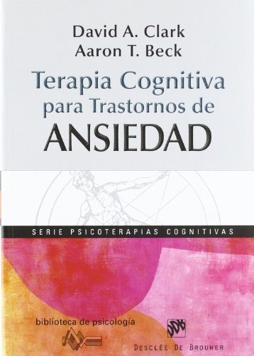 Terapia Cognitiva Para Trastornos De Ansiedad - Clark David 