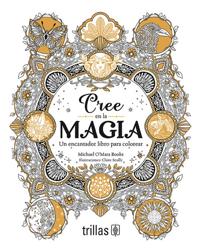Cree En La Magia: , De O'mara Books, Michael., Vol. 1. Editorial Trillas, Tapa Pasta Blanda, Edición 1 En Español, 2023