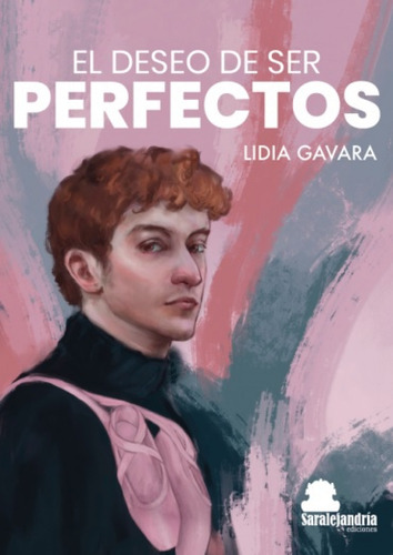 El Deseo De Ser Perfectos  -  Gavara,lidia