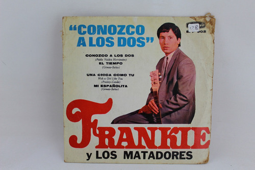 E128 Frankie Y Los Matadores -- Conozco A Los Dos 45 Rpm Ep