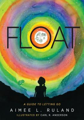 Libro Float: A Guide To Letting Go - Ruland, Aimee L.
