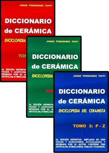 Diccionario De Ceramica - 3 Tomos - Jorge Fernandez Chiti