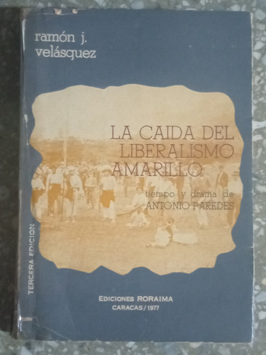 La Caída Del Liberalismo Amarillo - Ramón J Velasquez Libro