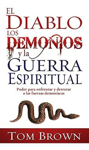 Libro : El Diablo, Los Demonios Y La Guerra Espiritual Pode