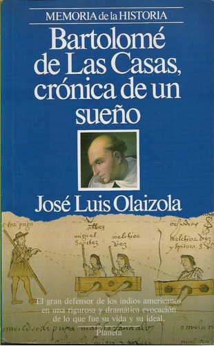 Bartolome De Las Casas Cronica De Un Sueño Jose L Olaizola