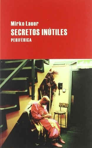 Secretos Inutiles, De Mirko Lauer. Editorial Periferica, Tapa Blanda, Edición 1 En Español