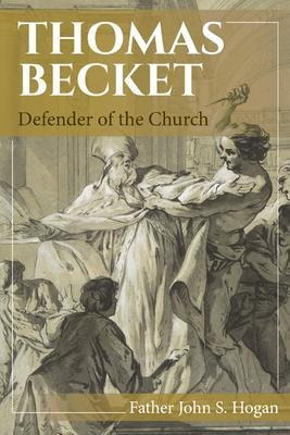 Thomas Becket : Defender Of The Church - Father John S Ho...