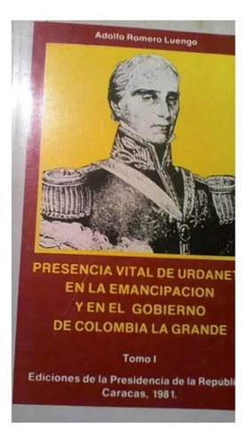 Presencia Vital Urdaneta Emancipación Y Gob.colombia 2 Tomos