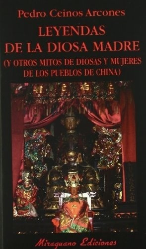 Leyendas De La Diosa Madre - Ceinos Arcones, Pedro, De Ceinos Arcones, Pedro. Editorial Miraguano En Español