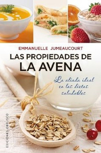 Las Propiedades De La Avena, De Jumeaucourt. Editorial Obelisco En Español