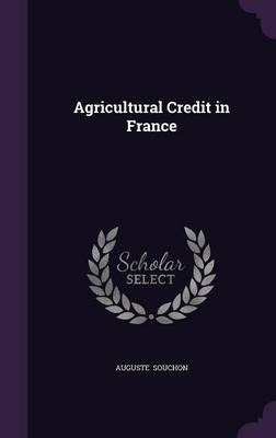 Libro Agricultural Credit In France - Auguste Souchon