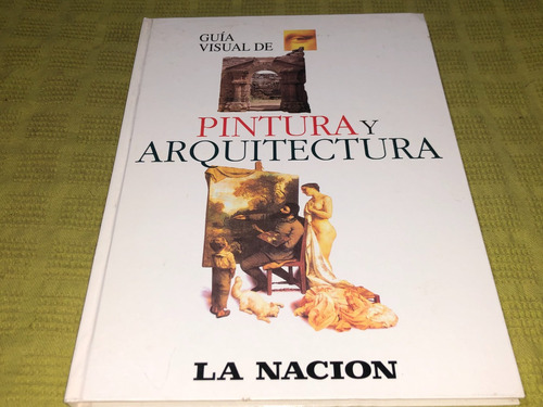 Guía Visual De Pintura Y Arquitectura - La Nación