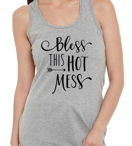 Musculosa Frase Bless This Hot Mess