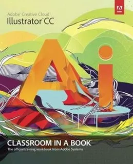 Adobe Illustrator Cc Classroom In A Book