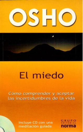 Osho; El Miedo Como Comprender Y Aceptar Las Incertidumbres 