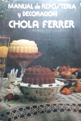 Manual De Repostería Y Decoración / Chola Ferrer / Quevedo