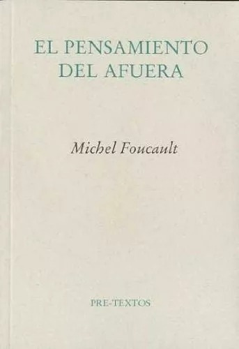 El Pensamiento Del Afuera - Michel Foucault - Pre-textos