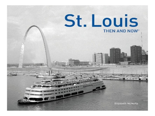 St. Louis Then And Now® - Elizabeth Mcnulty. Eb16