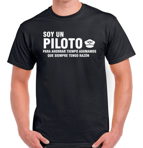 Playera Soy Un Piloto Asumamos Que Siempre Tengo Razón