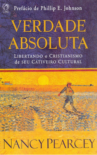 Verdade Absoluta, de Pearcey, Nancy. Editora Casa Publicadora das Assembleias de Deus, capa mole em português, 2006