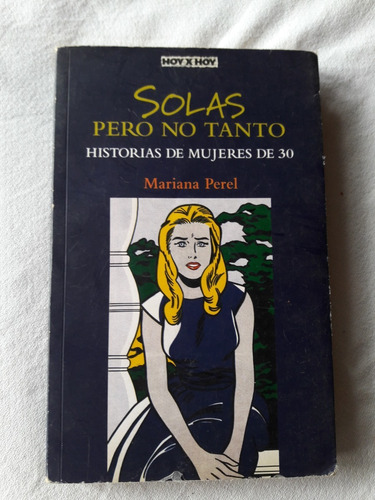 Solas Pero No Tanto Historia De Mujeres De 30 Mariana Perel