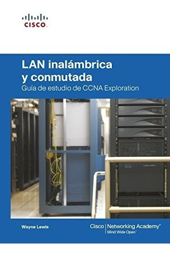 Libro Cisco: Lan Conmutada E Inalámbrica: Ccna Exploration 