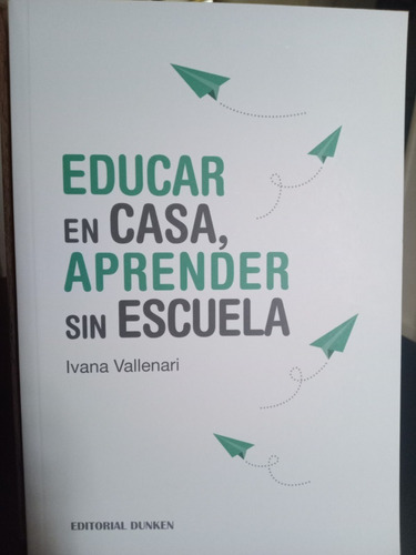 Educar En Casa, Aprender Sin Escuela - Homeschooling.