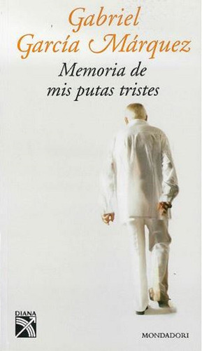 Memoria de mis putas tristes, de García Márquez, Gabriel. Serie Narrativa Planeta Editorial Diana México, tapa blanda en español, 2004