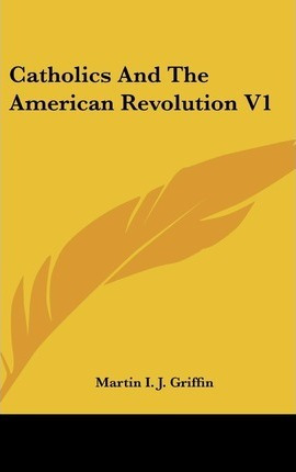 Libro Catholics And The American Revolution V1 - Martin I...