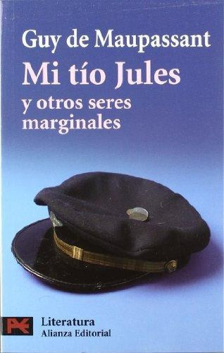 Mi Tío Jules Y Otros Seres Marginales, De Guy De Maupassant., Vol. 0. Editorial Alianza, Tapa Blanda En Español, 2004