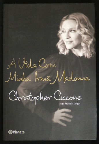 Livro A Vida Com Minha Irmã Madonna - Christopher Ciccone