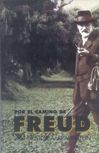 Por El Camino De Freud, Néstor Braunstein, Ed. Sxxi