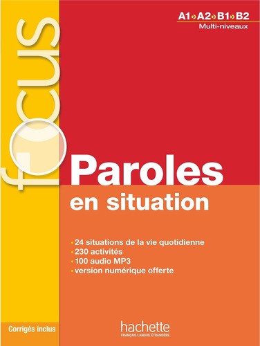 Focus : Paroles en situation + CD audio + corrigés + Parcours digital, de Laurens, Véronique. Editorial Hachette, tapa blanda en francés, 2015