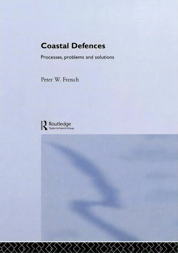 Coastal Defences, De Peter W. French. Editorial Taylor Francis Ltd, Tapa Dura En Inglés