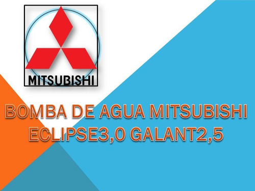 Bomba De Agua Mitsubishi Eclipse3.0 Galant 2.5/