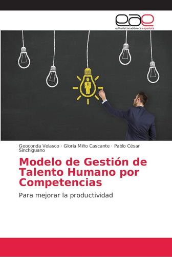 Modelo De Gestión De Talento Humano Por Competencias: Para M