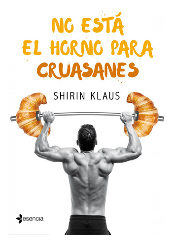 Libro No Esta El Horno Para Cruasanes De Klaus Shirin