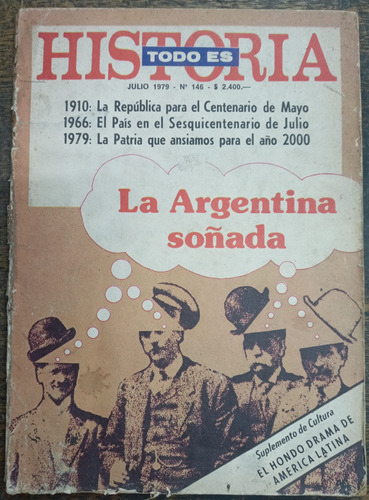 Todo Es Historia Nº 146 * Julio 1979 * La Argentina Soñada *