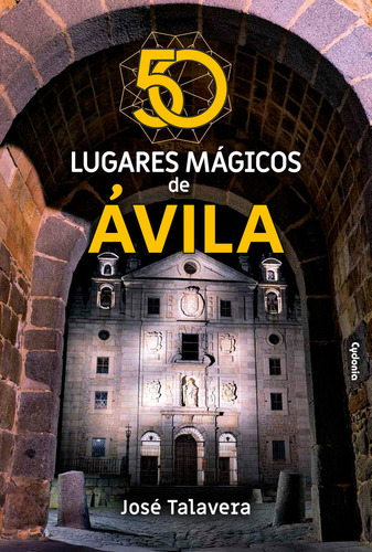 50 Lugares Magicos De Avila - Ayllon Talavera, Jose Ramon