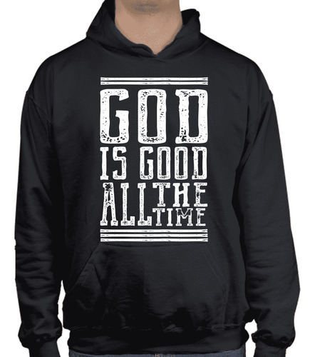 Sudadera Unisex God Is Good All Time- Frases Cristianas