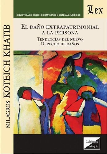 Daño Extrapatrimonial A La Persona. Tendencias Del Nuevo Derecho De Daños, De Milagros Koteich Khatib. Editorial Ediciones Olejnik, Tapa Blanda En Español