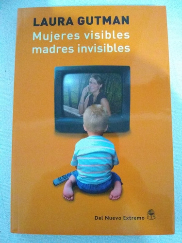 Laura Gutman. Mujeres Visibles Madres Invisibles. Zona Recol