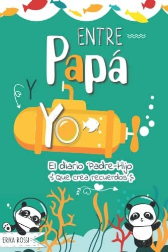 Libro : Entre Papa Y Yo - El Diario Padre Hijo Que Crea...