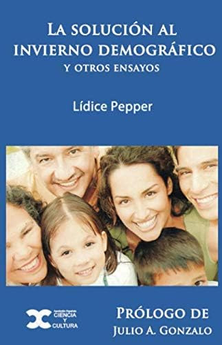 Libro: La Solución Al Invierno Demográfico Y Otros Ensayos