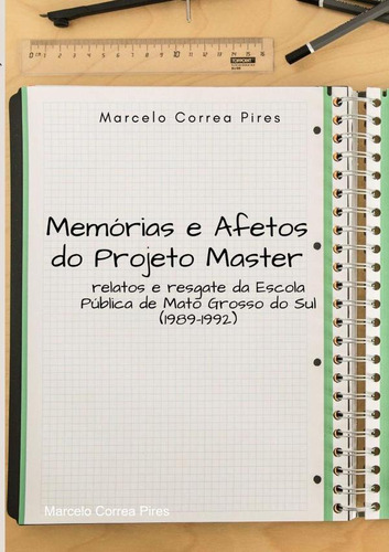 Memórias E Afetos Do Projeto Master, De Marcelo Correa Pires