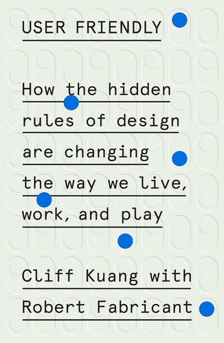 Libro User Friendly: How The Hidden Rules Of Design Are Ch