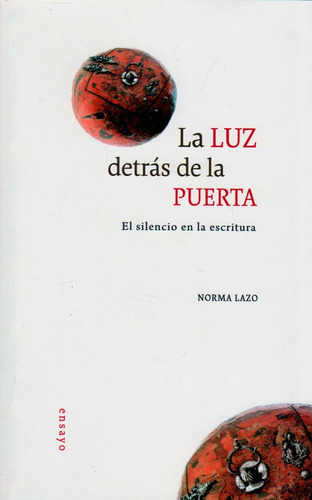 La Luz Detrás De La Puerta: El Silencio De La Escritura, De Norma Lazo. Editorial Ediciones Y Distribuciones Dipon Ltda., Tapa Blanda, Edición 2012 En Español