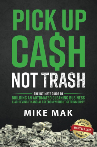 Libro: Pick Up Cash, Not Trash: The Ultimate Guide To Buildi